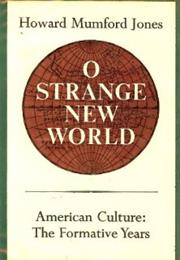 O Strange New World by Howard Mumford Jones