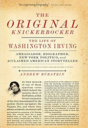 The Original Knickerbocker: The Life of Washington Irving (Andrew Burstein)