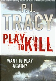 Play to Kill (PJ Tracey)