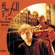 The Fall - I Am Kurious Oranj (1988)