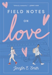 Field Notes on Love (Jennifer E. Smith)