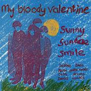 SUNNY SUNDAE SMILE - MY BLOODY VALENTINE