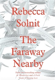 The Faraway Nearby (Rebecca Solnit)