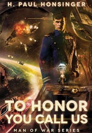 To Honor You Call Us (Man of War #1) (H. Paul Honsinger)