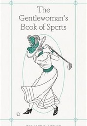 The Gentlewoman's Book of Sports (Cecily Gayford)