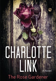 The Rose Gardener (Charlotte Link)