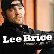 "A Woman Like You" Lee Brice