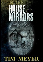 In the House of Mirrors (Tim Meyer)