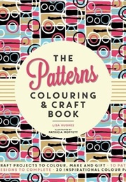 The Patterns Colouring & Craft Book (Lisa Hughes)
