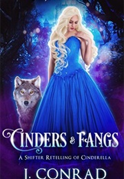 Cinders and Fangs: A Shifter Retelling of Cinderella (J. Conrad)