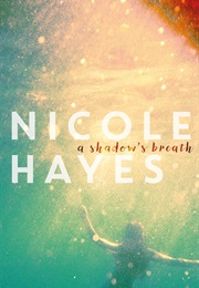 A Shadow&#39;s Breath (Nicole Hayes)