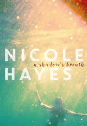 A Shadow's Breath (Nicole Hayes)