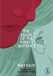 The Death of the Perfect Sentence (Rein Raud)