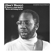 (Don't Worry) If There's a Hell Below, We're All Going to Go