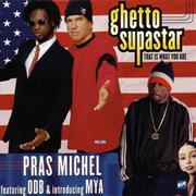 Pras Michel Ft. Ol' Dirty Bastard & Mýa - Ghetto Supastar (That Is Wha