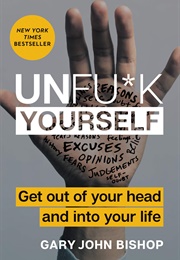 Unfuck Yourself (Gary John Bishop)