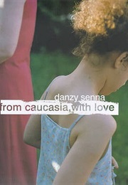 Froma Caucasia With Love (Danzy Senna)