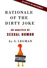 Rationale of the Dirty Joke: Analysis of Sexual Humor (G. Legman)