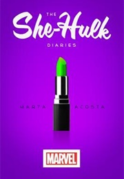 The She-Hulk Diaries (Marta Acosta)