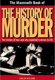 The Mammoth Book of the History of Murder (Colin Wilson)