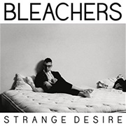 Bleachers- Strange Desire