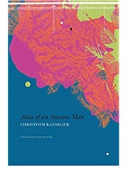Atlas of an Anxious Man (Christoph Ransmayr)