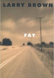 Fay (2000, Novel) (Larry Brown)