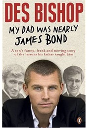 My Dad Was Nearly James Bond (Des Bishop)