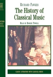 The History of Classical Music (Richard Fawkes)