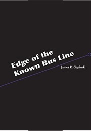 Edge of the Known Bus Line (James R. Gapinski)