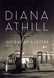 Instead of a Letter: A Memoir (Diana Athill)