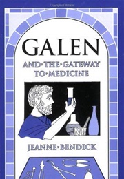 Galen and the Gateway to Medicine (Jeanne Bendick)
