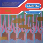 Who Needs Love Like That (Hamburg Mix) - Erasure
