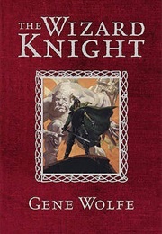 The Wizard Knight (The Wizard Knight #1-2 Omnibus) (Gene Wolfe)