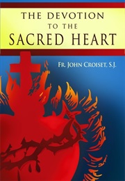 The Devotion to the Sacred Heart of Jesus (Fr. John Croiset, SJ)
