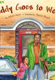 Daddy Goes to Work (Jabari Asim)