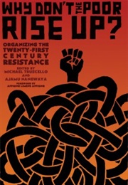 Why Don&#39;t the Poor Rise Up? (Ajamu Nangwaya, Michael Truscello)