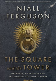 The Square and the Tower (Niall Ferguson)