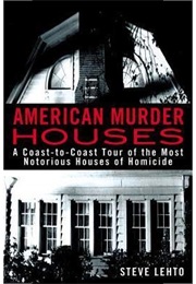 American Murder Houses (Steve Lehto)
