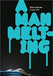 A Man Melting (Craig Cliff)