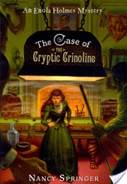 The Case of the Cryptic Crinoline (Nancy Springer)