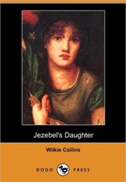 Jezebel&#39;s Daughter (Wilkie Collins)