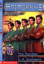 Animorphs: The Familiar (K.A. Applegate)