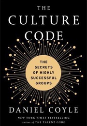 The Culture Code: The Secrets of Highly Successful Groups (Daniel Coyle)
