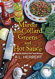 Murder With Collard Greens and Hot Sauce (A.L. Herbert)