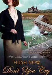 Hush Now, Don&#39;t You Cry (Rhys Bowen)