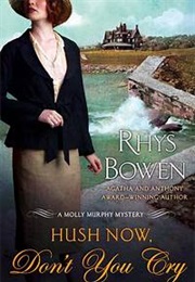 Hush Now, Don't You Cry (Rhys Bowen)
