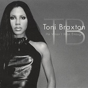 He Wasn&#39;t Man Enough - Toni Braxton
