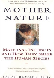 Mother Nature: A History of Mothers, Infants, and Natural Selection (Sarah Hrdy)