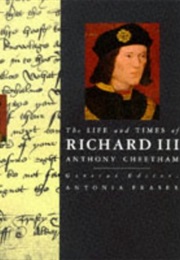The Life and Times of Richard III (Anthony Cheetham)